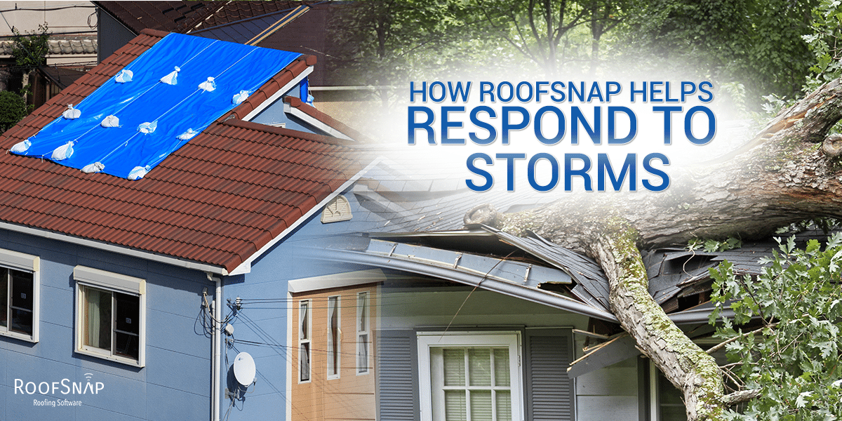 How RoofSnap Helps Respond to Storms